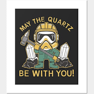 Funny Geologist May The quarts be with You Gift Posters and Art